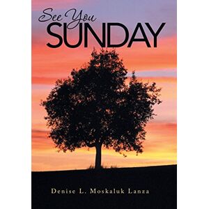 Lanza, Denise L. Moskaluk - See You Sunday