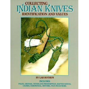 Lar Hothem - Gebraucht Collecting Indian Knives: Identification And Values - Preis Vom 29.04.2024 04:59:55 H