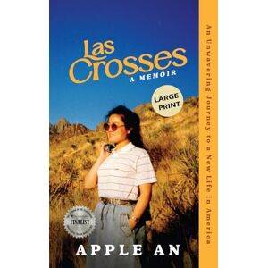 Las Crosses: Eine Unerschütterliche Reise Zu Einem Neuen Leben In Amerika (großdruck)