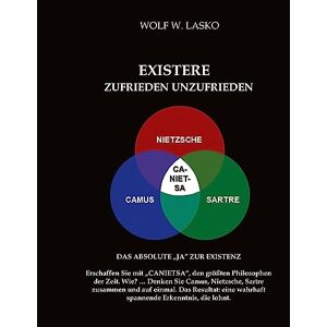 Lasko, Wolf W. - Existere: Zufrieden Unzufrieden