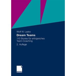 Lasko, Wolf W. - Gebraucht Dream Teams: 110 Stories Für Erfolgreiches Team-coaching (german Edition) - Preis Vom 27.04.2024 04:56:19 H