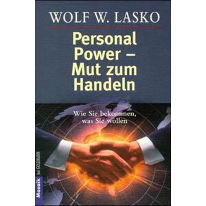 Lasko, Wolf W. - Gebraucht Personal Power - Mut Zum Handeln Wie Sie Bekommen, Was Sie Wollen - Preis Vom 26.04.2024 05:02:28 H