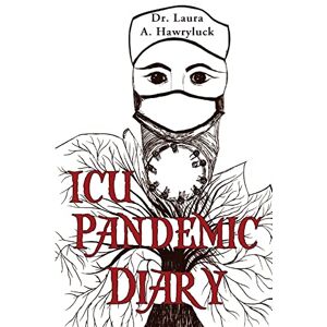Laura A. Hawryluck - Icu Pandemic Diary