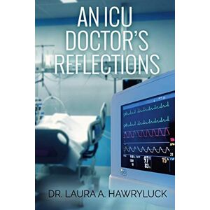 Laura Hawryluck - An Icu Doctor's Reflections