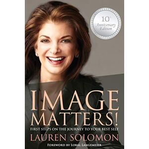Lauren Solomon - Gebraucht Image Matters!: First Steps On The Journey To Your Best Self - Preis Vom 27.04.2024 04:56:19 H