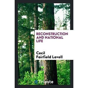 Lavell, Cecil Fairfield - Reconstruction And National Life