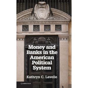 Lavelle, Kathryn C. - Money And Banks In The American Political System