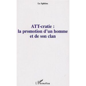 Le Sphinx - Gebraucht Att-cratie : La Promotion D'un Homme Et De Son Clan: Tome I - Preis Vom 12.05.2024 04:50:34 H