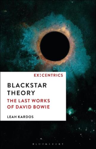 Leah Kardos Blackstar-theorie Die Letzten Werke Von David Bowie 2022 Us-buch Neu