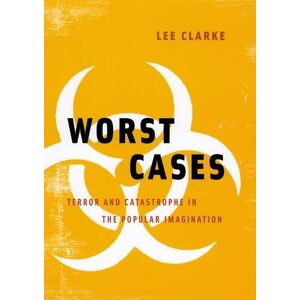 Lee Clarke - Gebraucht Worst Cases: Terror And Catastrophe In The Popular Imagination - Preis Vom 28.04.2024 04:54:08 H