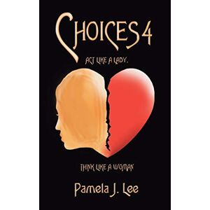Lee, Pamela J. - Choices4: Act Like A Lady, Think Like A Woman