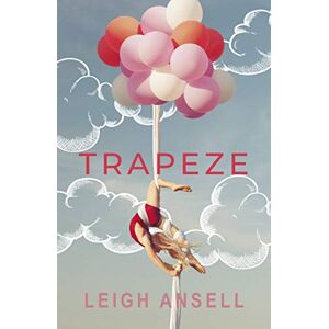 Leigh Ansell - Gebraucht Trapeze (a Wattpad Novel) - Preis Vom 09.05.2024 04:53:29 H