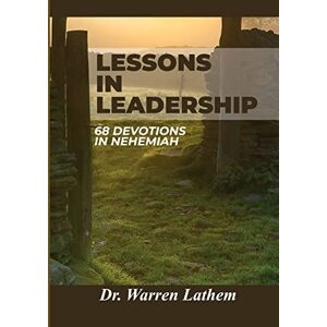 Lektionen In Führung: 68 Andachten In Nehemia Von Warren Lathem Taschenbuch Buch