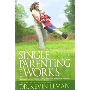 Leman, Dr. Kevin - Gebraucht Single Parenting That Works: Six Keys To Raising Happy, Healthy Children In A Single-parent Home - Preis Vom 27.04.2024 04:56:19 H