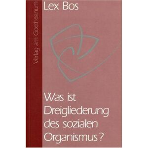 Lex Bos - Gebraucht Was Ist Dreigliederung Des Sozialen Organismus? - Preis Vom 28.04.2024 04:54:08 H