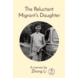 Li Zhang - Gebraucht The Reluctant Migrant's Daughter: A Memoir By - Preis Vom 28.04.2024 04:54:08 H