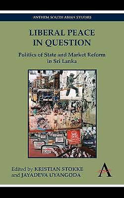 Liberaler Frieden In Frage: Staatspolitik Und Marktreform In Sri Lanka Von K