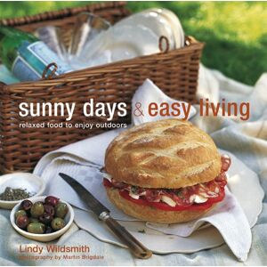 Lindy Wildsmith - Gebraucht Sunny Days & Easy Living: Relaxed Food To Enoy Outdoors - Preis Vom 26.04.2024 05:02:28 H