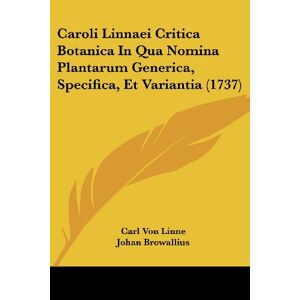Linne, Carl Von - Caroli Linnaei Critica Botanica In Qua Nomina Plantarum Generica, Specifica, Et Variantia (1737)
