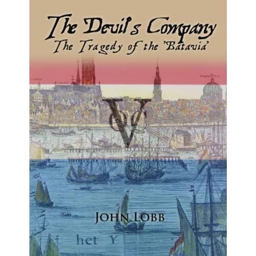 Lobb., Mr John - The Devil's Company - The Tragedy Of The 'batavia'.