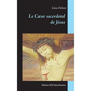 Léon Dehon - Le C¿ur Sacerdotal De Jésus
