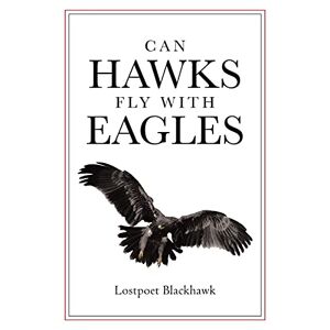 Lostpoet Blackhawk - Can Hawks Fly With Eagles