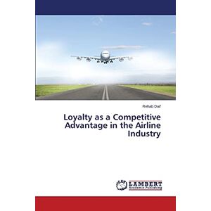 Loyalty As A Competitive Advantage In The Airline Industry Rehab Daif Buch 2015