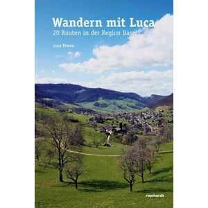 Luca Thoma - Wandern Mit Luca: 20 Routen In Der Region Basel