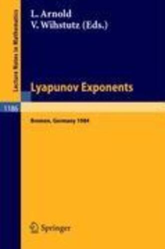 Ludwig Arnold - Lyapunov Exponents: Proceedings Of A Workshop Held In Bremen, November 12-15, 1984 (lecture Notes In Mathematics, 1186, Band 1186)