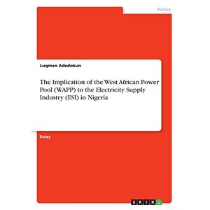 Luqman Adedokun - The Implication Of The West African Power Pool (wapp) To The Electricity Supply Industry (esi) In Nigeria