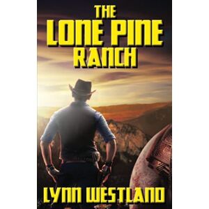 Lynn Westland - The Lone Pine Ranch