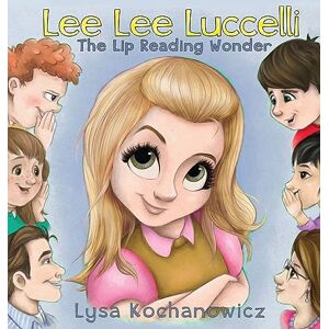 Lysa Kochanowicz - Leelee Luccelli: The Lip Reading Wonder