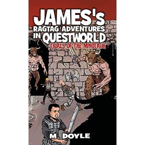 M. Doyle - James's Ragtag Adventures In Questworld: Trials Of The Minotaur (book 3)