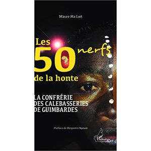 Màsee Ma Lon - Les 50 Nerfs De La Honte: La Confrérie Des Calebasseries De Guimbardes