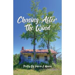 Macon, Valerie J - Chasing After The Wind: Poetry By Valerie J. Macon