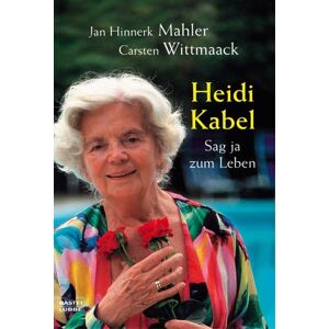 Mahler, Jan H. - Gebraucht Heidi Kabel. Sag Ja Zum Leben. - Preis Vom 14.05.2024 04:49:28 H