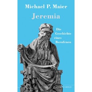 Maier, Michael P. - Gebraucht Jeremia: Die Geschichte Eines Berufenen - Preis Vom 09.05.2024 04:53:29 H