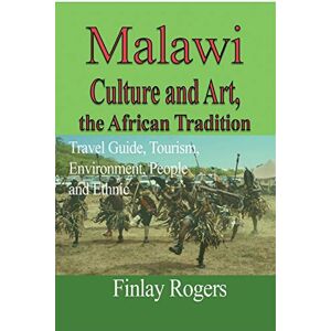 Malawi Kultur Und Kunst, Die Afrikanische Tradition: Reiseführer, Tourismus, Umwelt