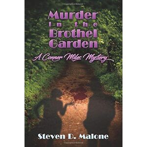 Malone, Steven D - Murder In The Brothel Garden: A Conner Miles Mystery