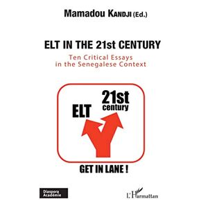 Mamadou Kandji - Elt In The 21st Century: Ten Critical Essays In The Senegalese Context