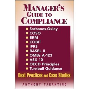 Manager's Guide To Compliance: Sarbanes-oxley, Coso, Erm, Cobit, Ifrs, Basel Ii,