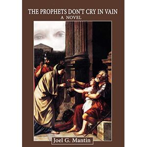 Mantin, Joel G. - The Prophets Don't Cry In Vain