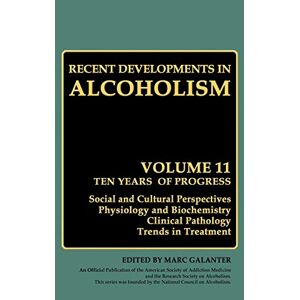 Marc Galanter - Recent Developments In Alcoholism: Ten Years Of Progress, Social And Cultural Perspectives Physiology And Biochemistry Clinical Pathology Trends In ... Developments In Alcoholism, 11, Band 11)