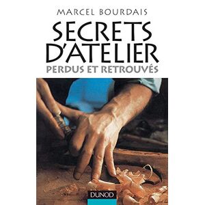 Marcel Bourdais - Gebraucht Secrets D'atelier : Perdus Et Retrouvés (dunod Masson Ho) - Preis Vom 26.04.2024 05:02:28 H