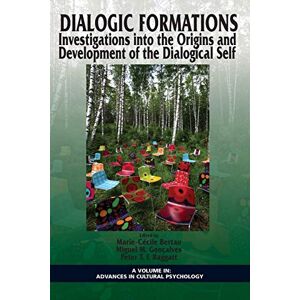 Marie-cecile Bertau - Dialogic Formations: Investigations Into The Origins And Development Of The Dialogical Self (advances In Cultural Psychology: Constructing Human Development)