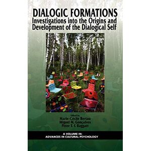 Marie-cecile Bertau - Dialogic Formations: Investigations Into The Origins And Development Of The Dialogical Self (hc) (advances In Cultural Psychology: Constructing Human Development)