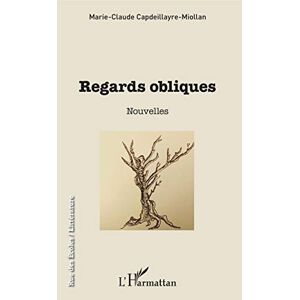 Marie-claude Capdeillayre-miollan - Regards Obliques: Nouvelles