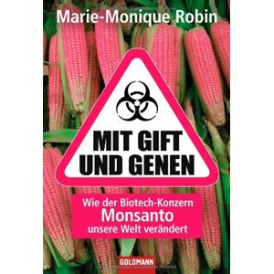 Marie-monique Robin - Gebraucht Mit Gift Und Genen: Wie Der Biotech-konzern Monsanto Unsere Welt Verändert - Preis Vom 12.05.2024 04:50:34 H