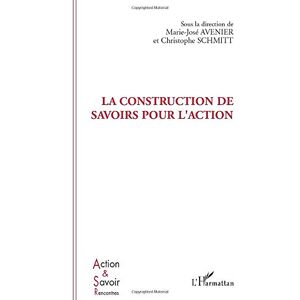 Mariejosé Avenier - La Construction De Savoirs Pour L'action