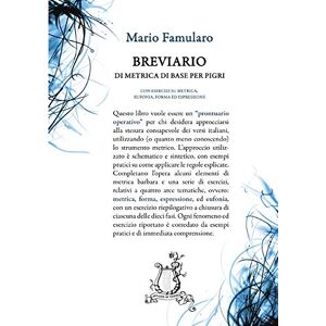 Mario Famularo - Breviario Di Metrica Di Base Per Pigri - Con Esercizi Su Metrica, Eufonia, Forma Ed Espressione